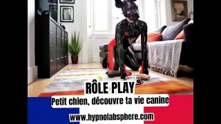 Rôle PLAY FRANCE : Petit chien, découvre ta vie canine. Se prendre pour un chien et être heureux !